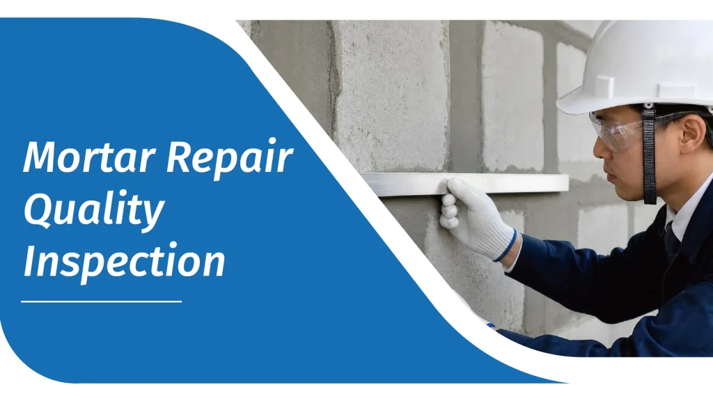 mortar repair quality inspection